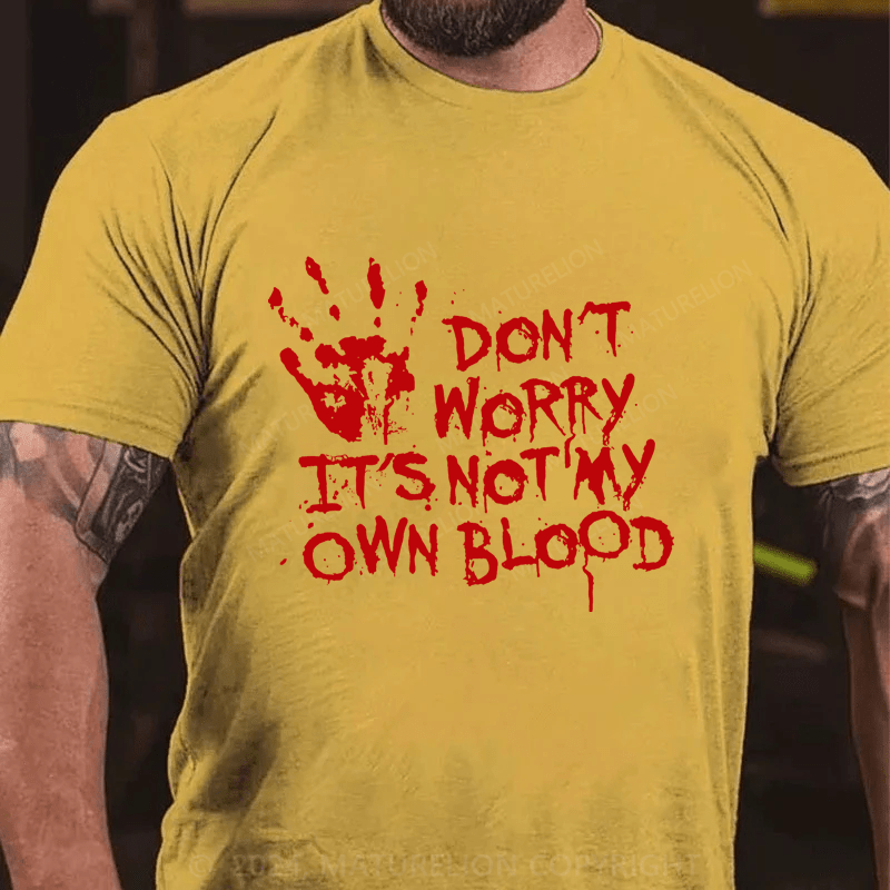 Maturelion Halloween Don't Worry It's Not My Own Blood Cotton T-Shirt