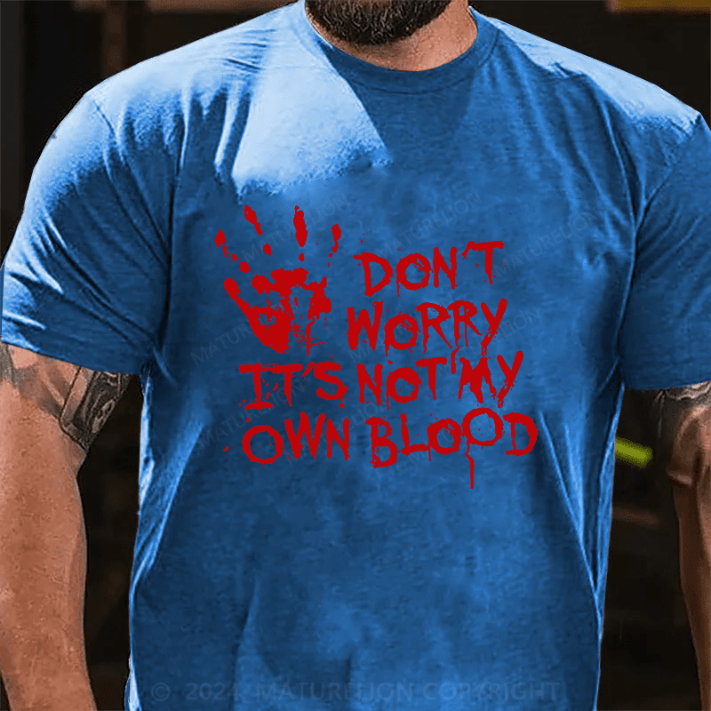 Maturelion Halloween Don't Worry It's Not My Own Blood Cotton T-Shirt