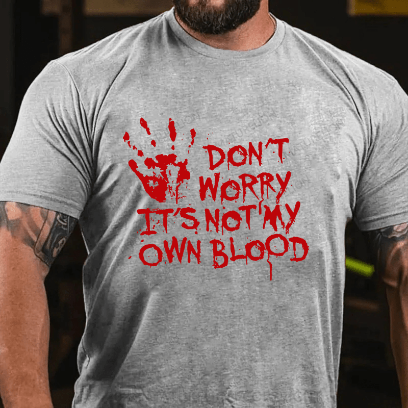 Maturelion Halloween Don't Worry It's Not My Own Blood Cotton T-Shirt