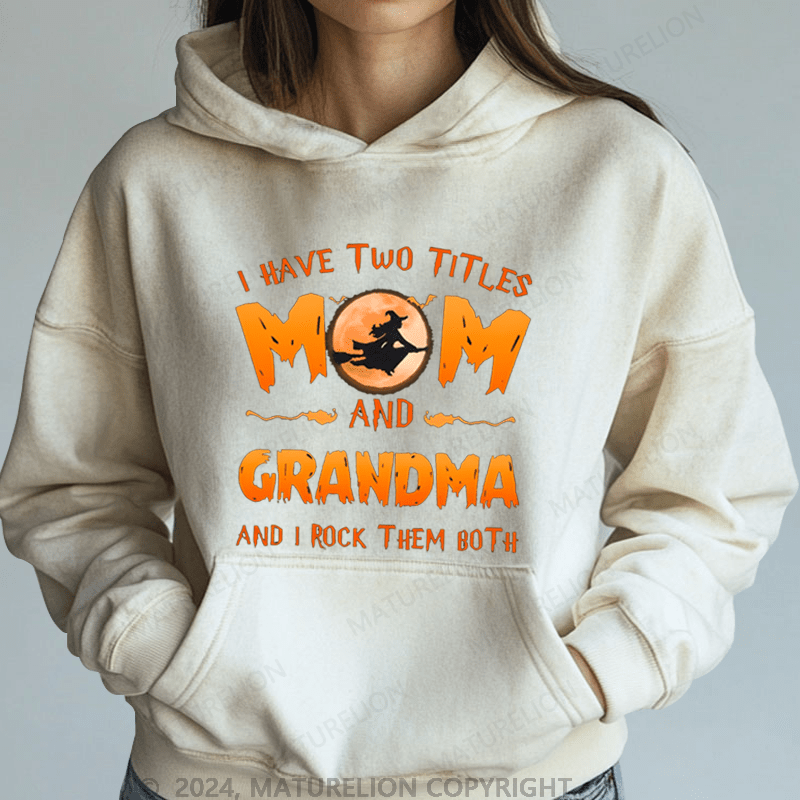 Maturelion Halloween Funny I Have Two Tittle Mom And Grandma Halloween Simple DTG Printing Halloween Hoodie