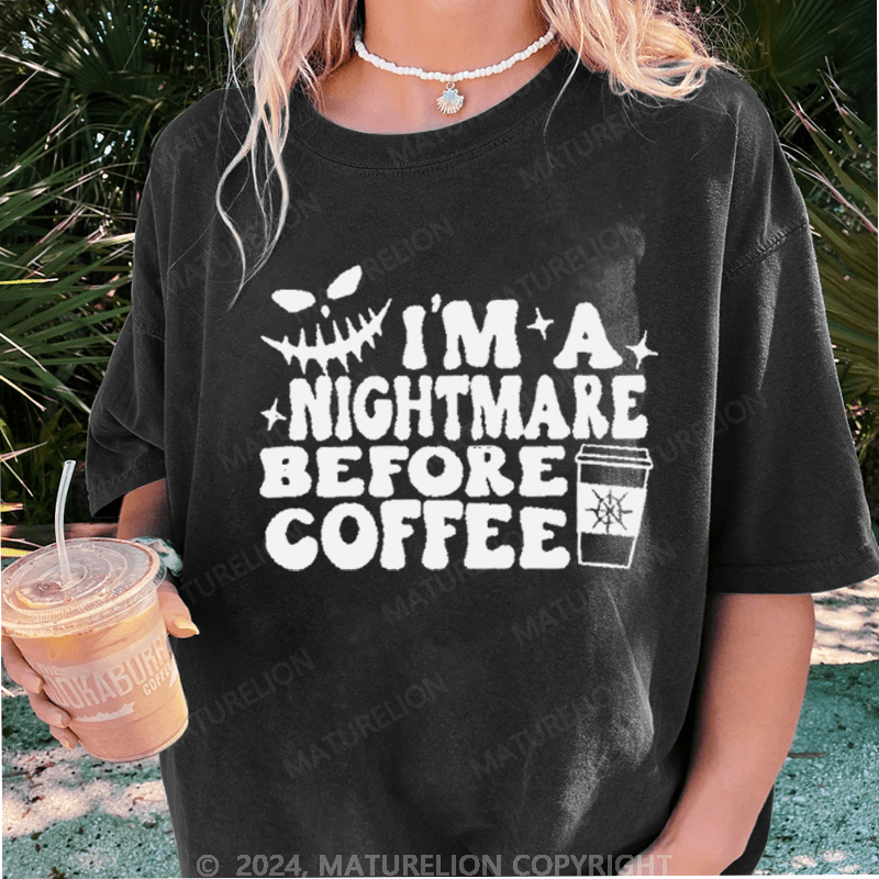 Maturelion Halloween I'm A Nightmare Before Coffee Washed T-Shirt