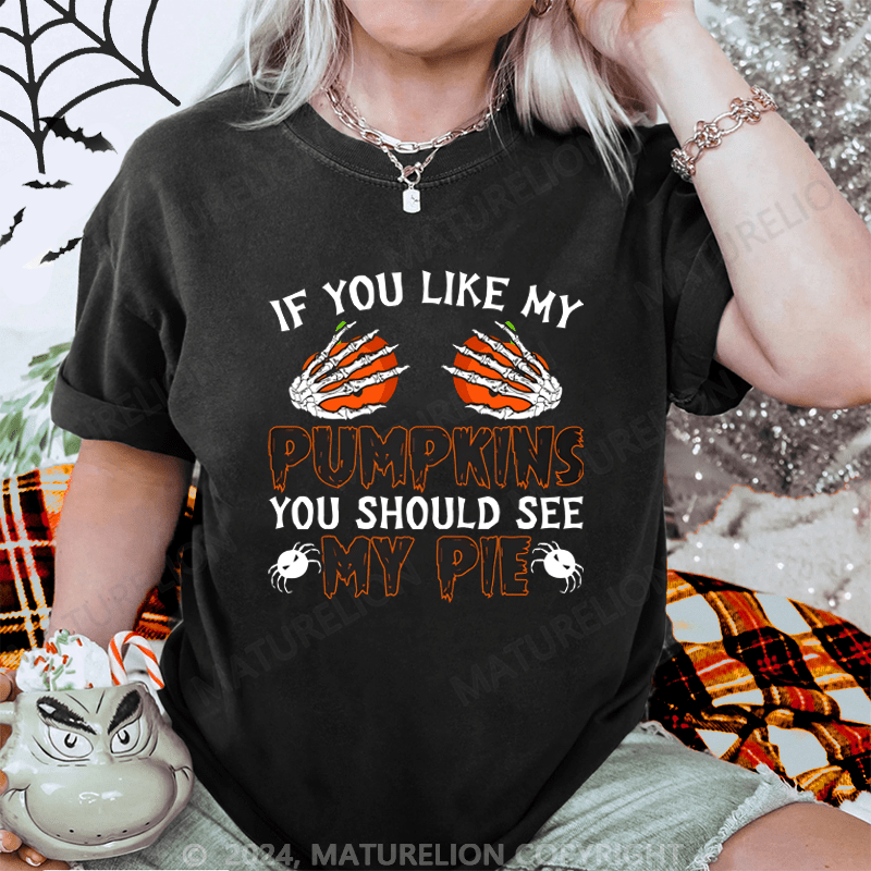 Maturelion Halloween If you like my pumpkins you should see my pie Washed T-Shirt