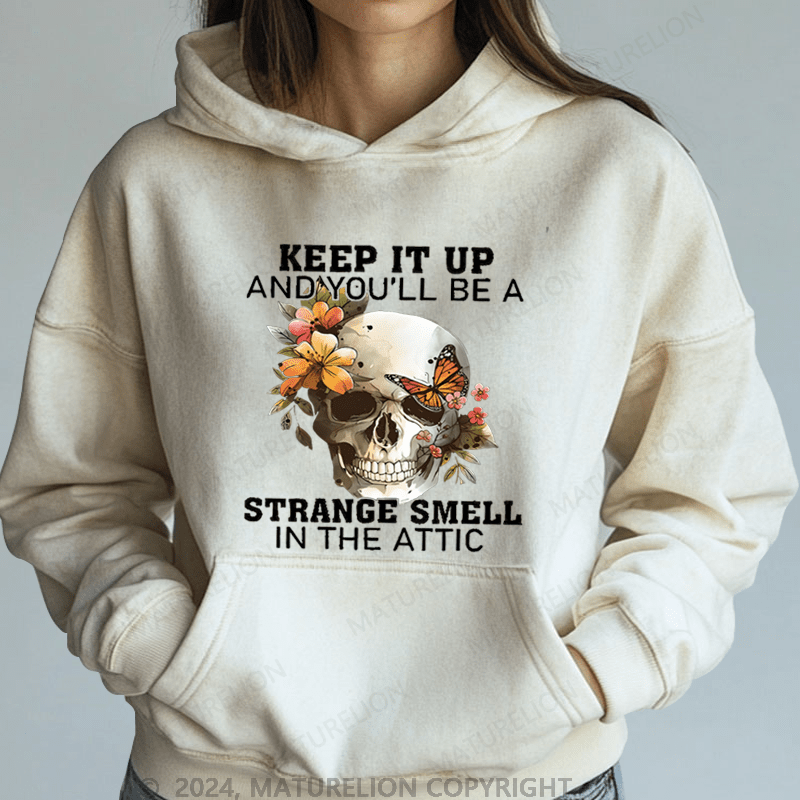 Maturelion Halloween Keep It Up And You Will Be A Stange Smell Inthe Attic DTG Printing Halloween Hoodie