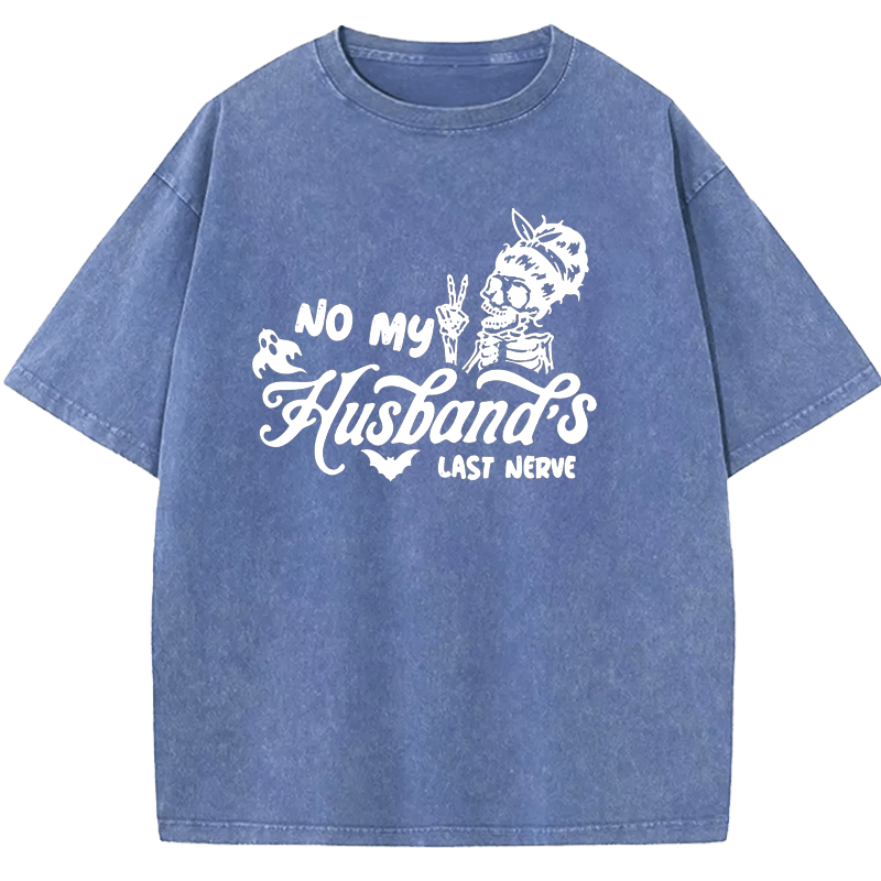 Maturelion Halloween No My Husband's Last Nerve Washed T-Shirt