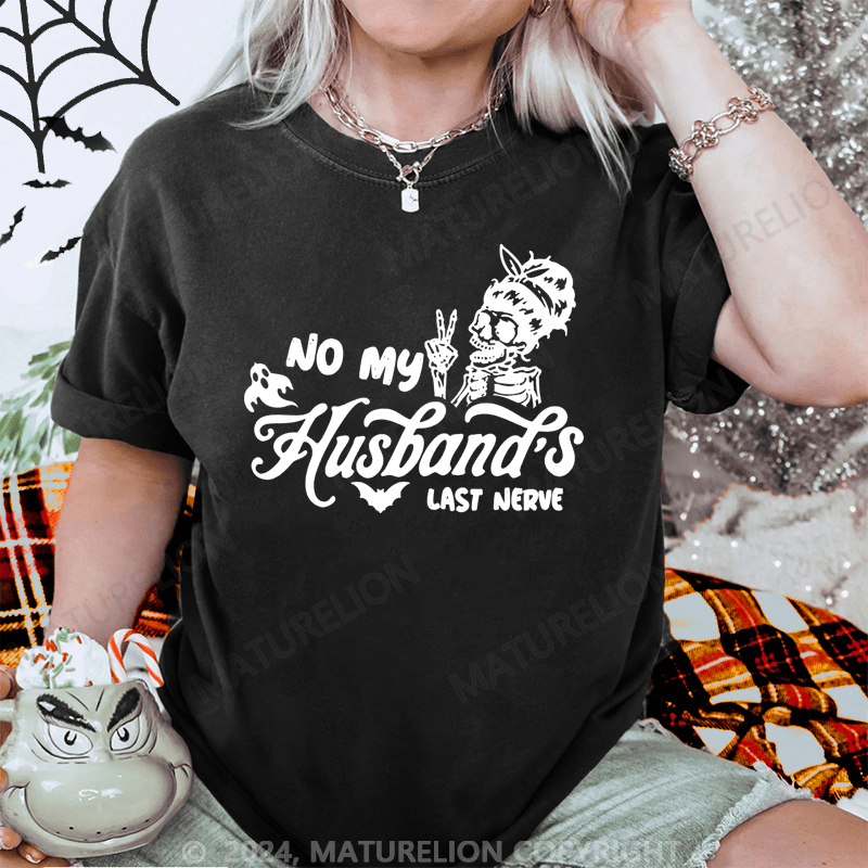 Maturelion Halloween No My Husband's Last Nerve Washed T-Shirt