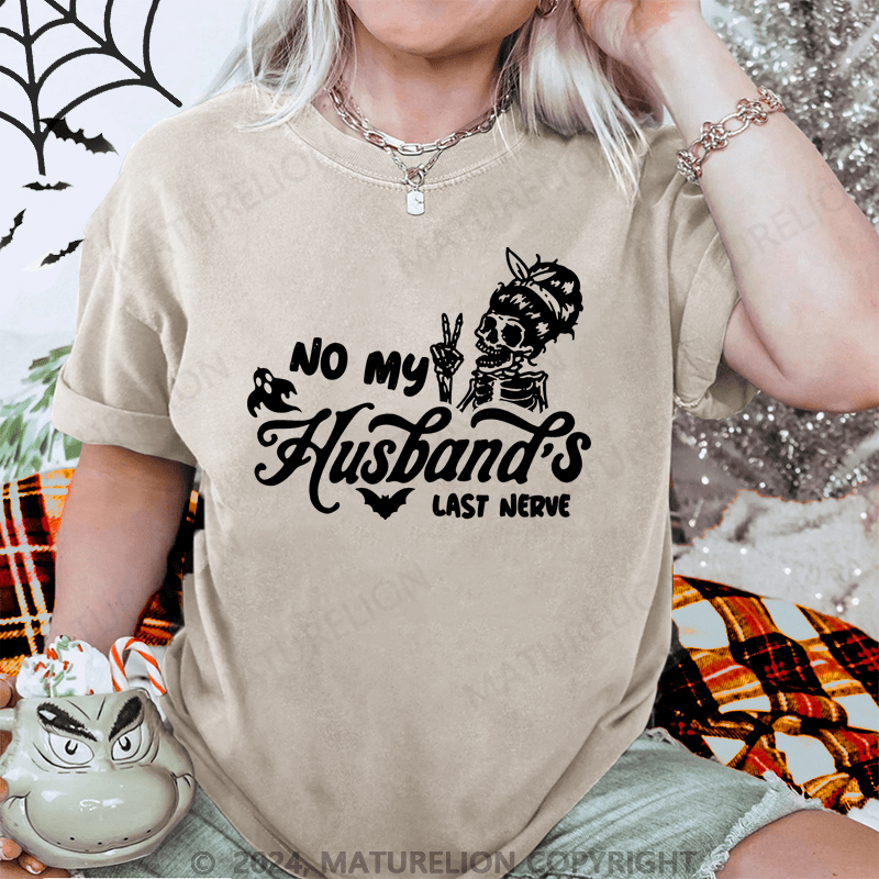 Maturelion Halloween No My Husband's Last Nerve Washed T-Shirt