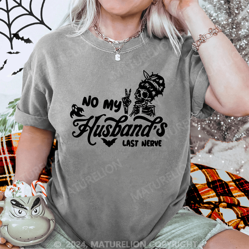 Maturelion Halloween No My Husband's Last Nerve Washed T-Shirt