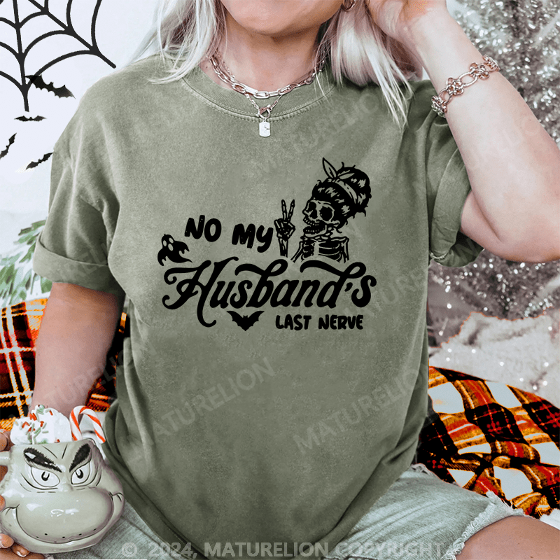 Maturelion Halloween No My Husband's Last Nerve Washed T-Shirt