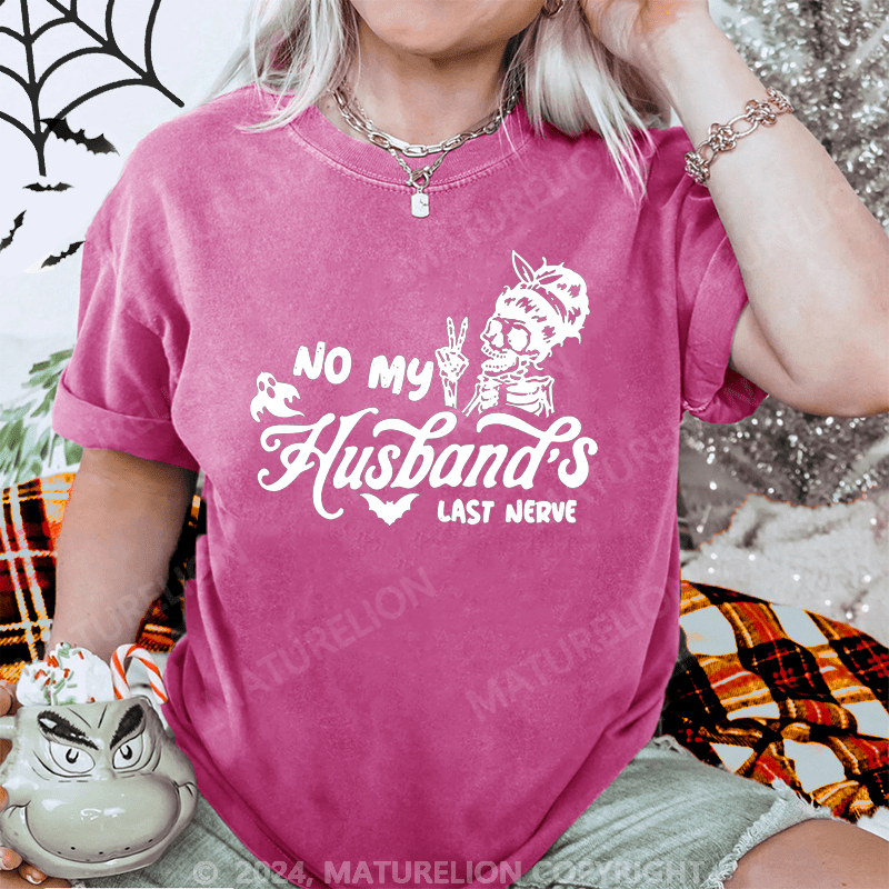 Maturelion Halloween No My Husband's Last Nerve Washed T-Shirt