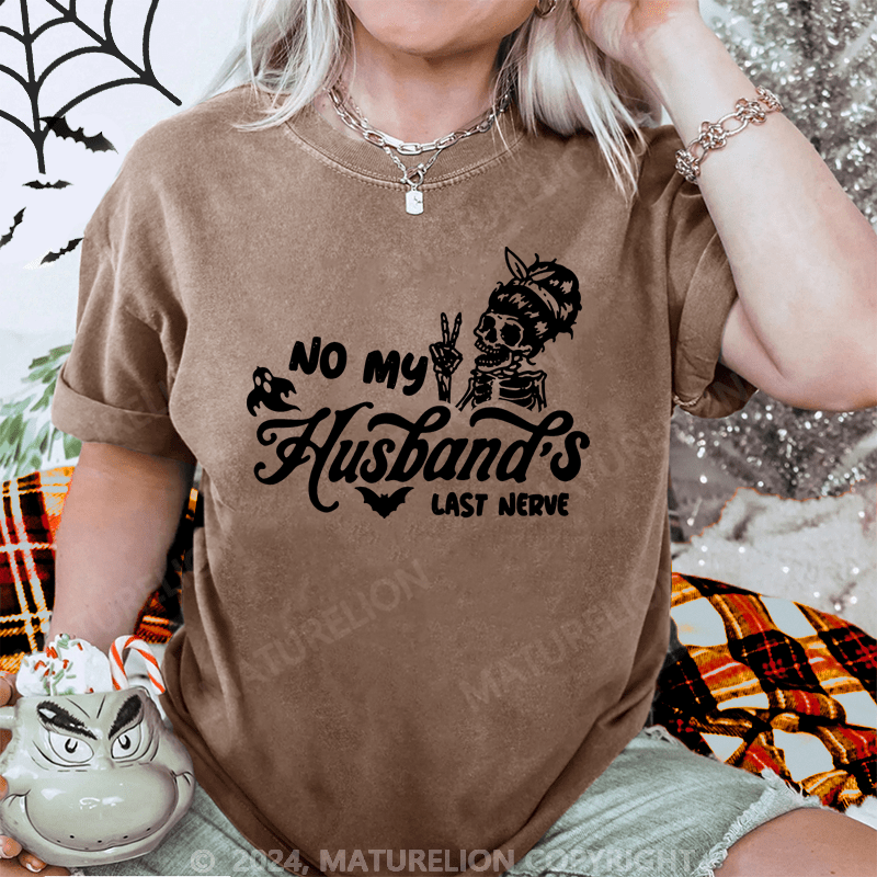 Maturelion Halloween No My Husband's Last Nerve Washed T-Shirt