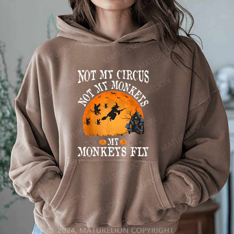 Maturelion Halloween Not My Circus Not My Monkeys Halloween Party Casual DTG Printing Halloween Hoodie