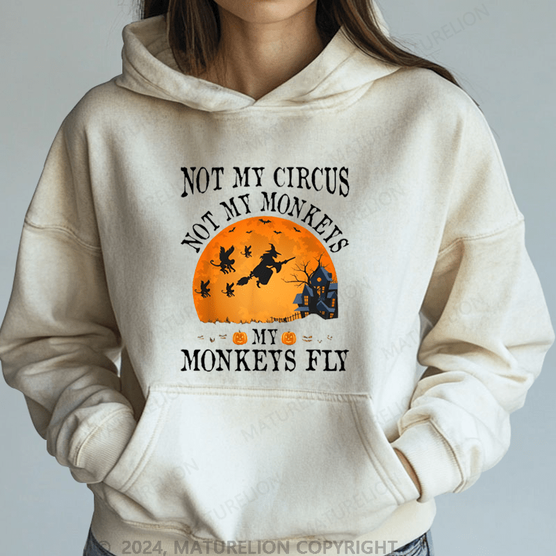 Maturelion Halloween Not My Circus Not My Monkeys Halloween Party Casual DTG Printing Halloween Hoodie