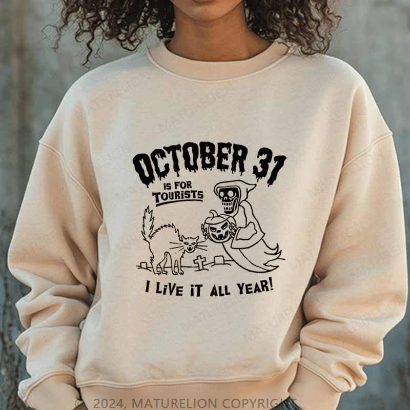 Maturelion Halloween October 31 Is For Tourists I Live It All Year Washed Halloween Sweatshirt