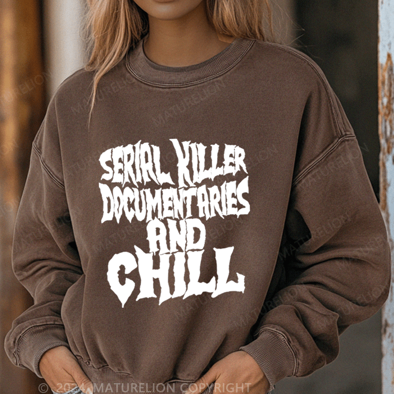 Maturelion Halloween Serirl Killer Documentaries And Chill Washed Halloween Sweatshirt