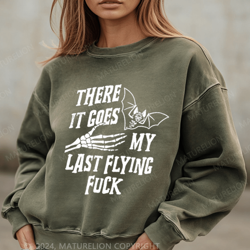 Maturelion Halloween There It Goes My Last Flying Fuck Washed Halloween Sweatshirt