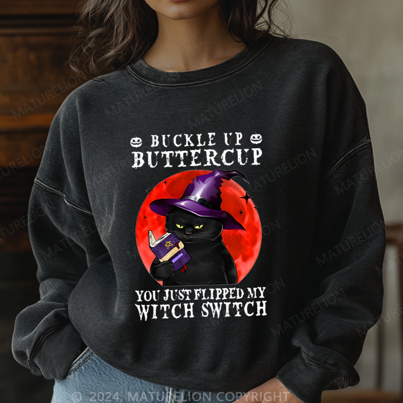 Maturelion Halloween Witch Cat Buckle Up Buttercup You Just Flipped My Witch Switch Washed Halloween Sweatshirt