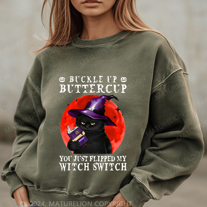 Maturelion Halloween Witch Cat Buckle Up Buttercup You Just Flipped My Witch Switch Washed Halloween Sweatshirt