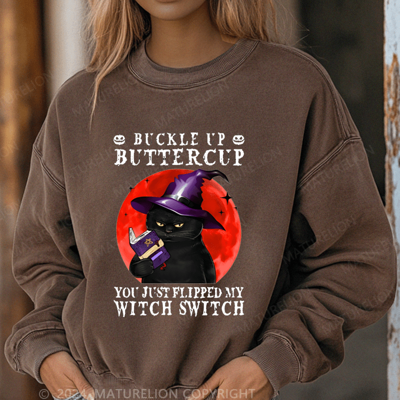 Maturelion Halloween Witch Cat Buckle Up Buttercup You Just Flipped My Witch Switch Washed Halloween Sweatshirt