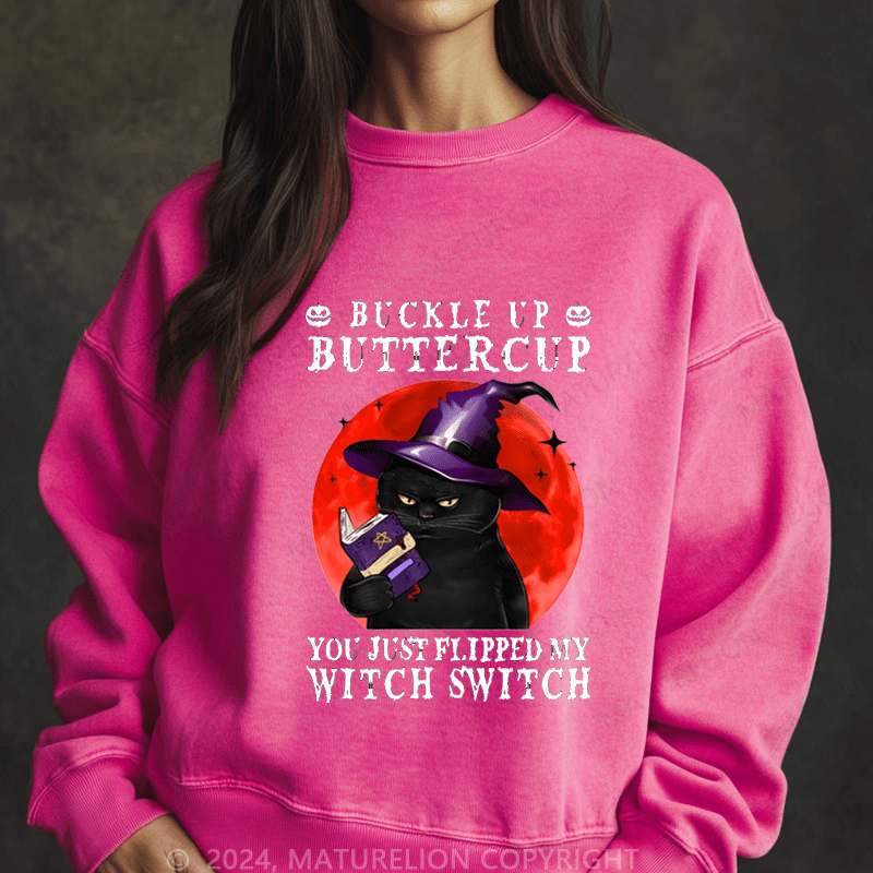 Maturelion Halloween Witch Cat Buckle Up Buttercup You Just Flipped My Witch Switch Washed Halloween Sweatshirt