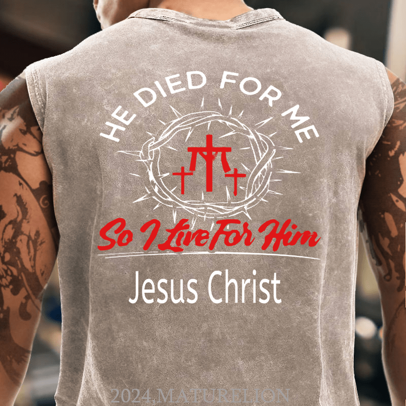 Maturelion He Died For Me So I Live For Him Jesus Christ Cotton Tank Top