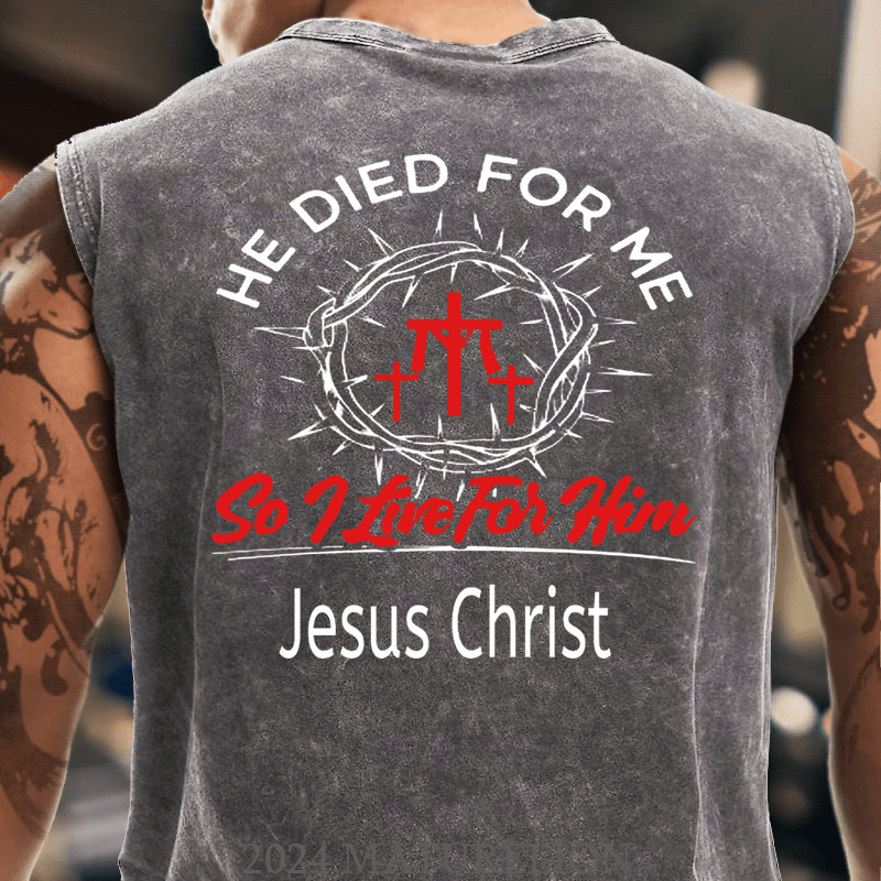 Maturelion He Died For Me So I Live For Him Jesus Christ Cotton Tank Top