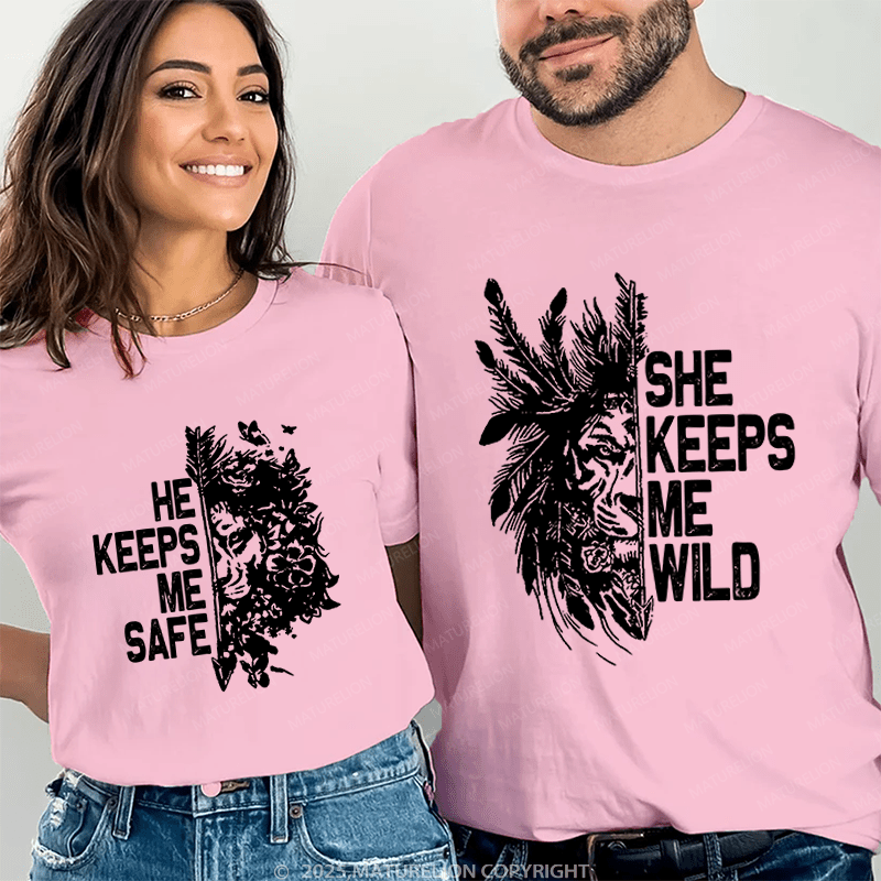 Maturelion He Keeps Me Safe & She Keeps Me Wild Couple T-Shirt