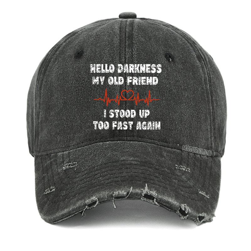 Maturelion Hello Darkness My Old Friend I Stood Up Too Fast Again Washed Vintage Cap