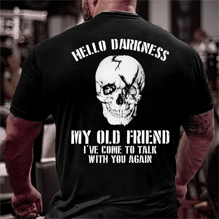 Maturelion Hello Darkness My Old Friend I've Come To Talk With You Again Sarcastic Skull Print T-shirt