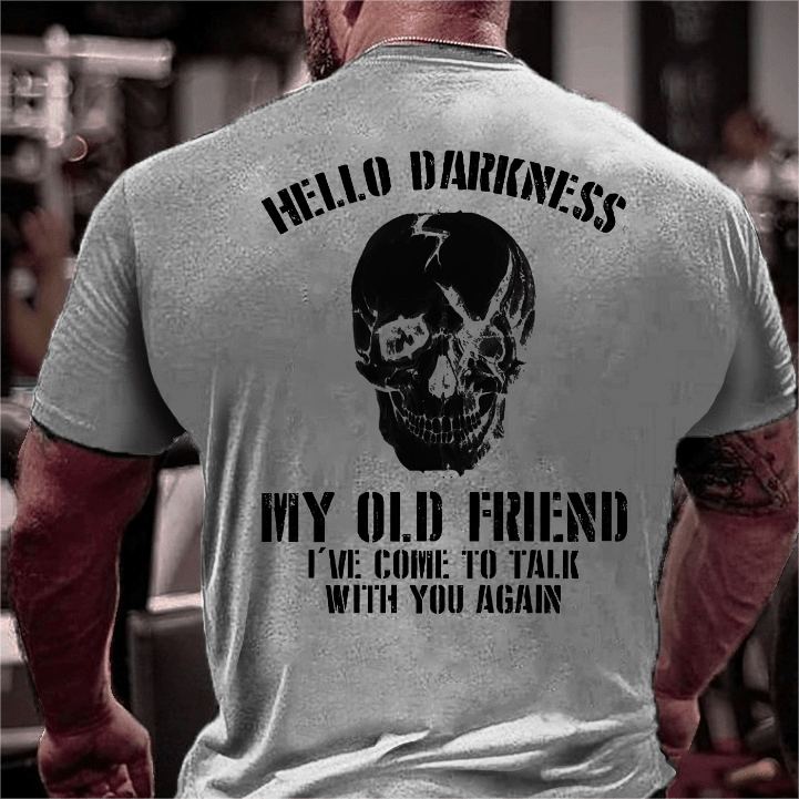 Maturelion Hello Darkness My Old Friend I've Come To Talk With You Again Sarcastic Skull Print T-shirt