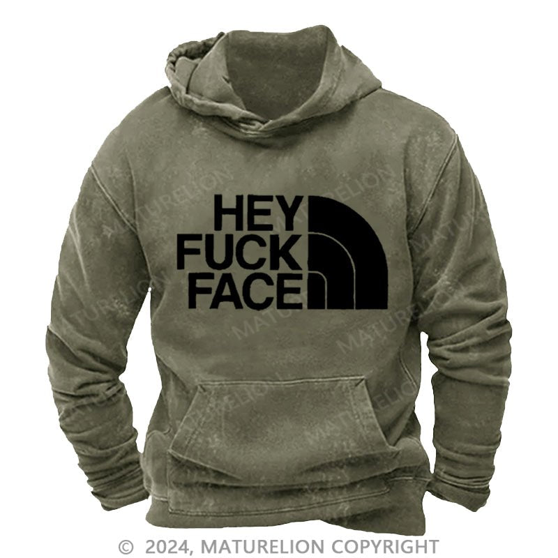 Maturelion Hey Fuck Face DTG Printing Washed Custom Hoodie