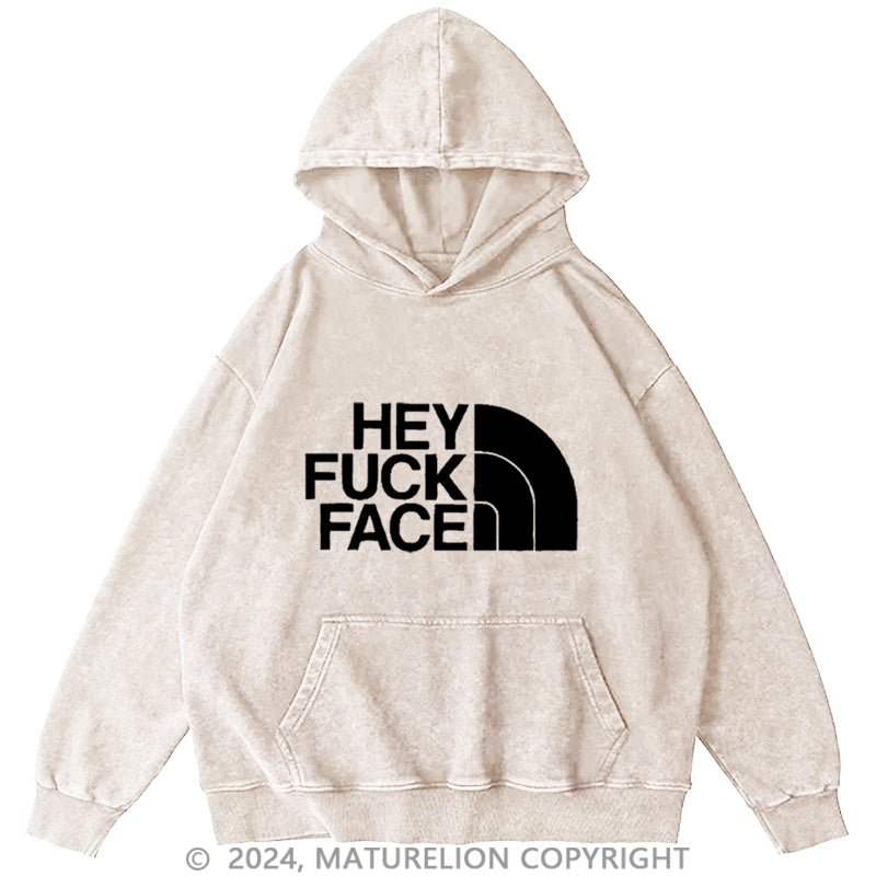 Maturelion Hey Fuck Face DTG Printing Washed Custom Hoodie