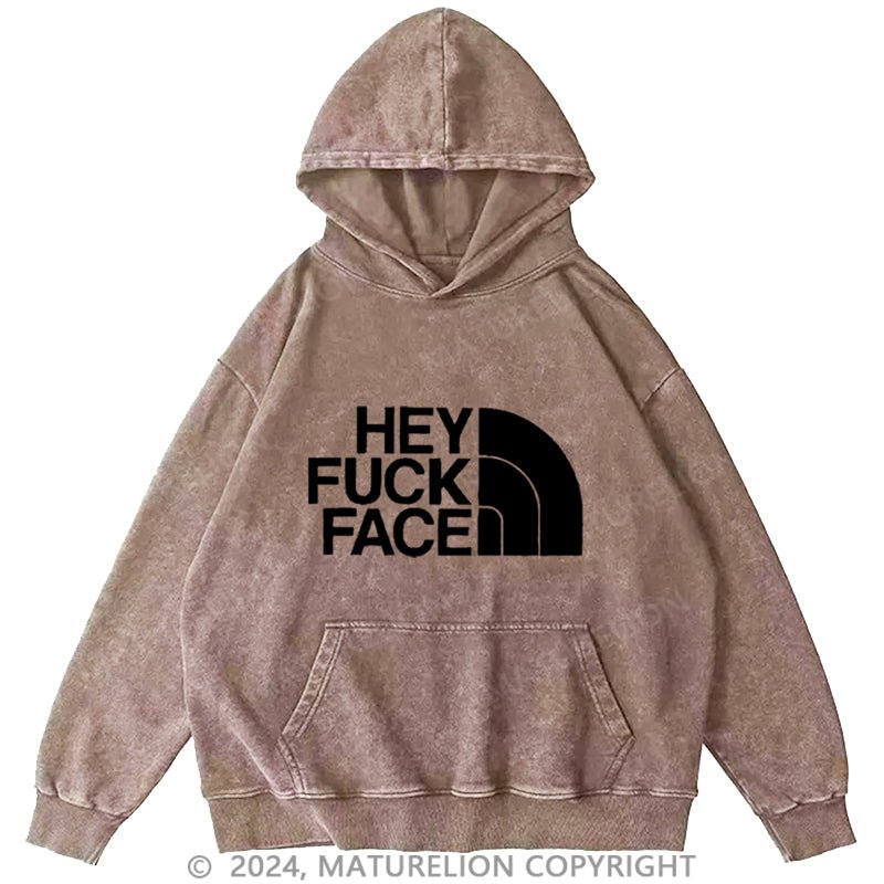 Maturelion Hey Fuck Face DTG Printing Washed Custom Hoodie