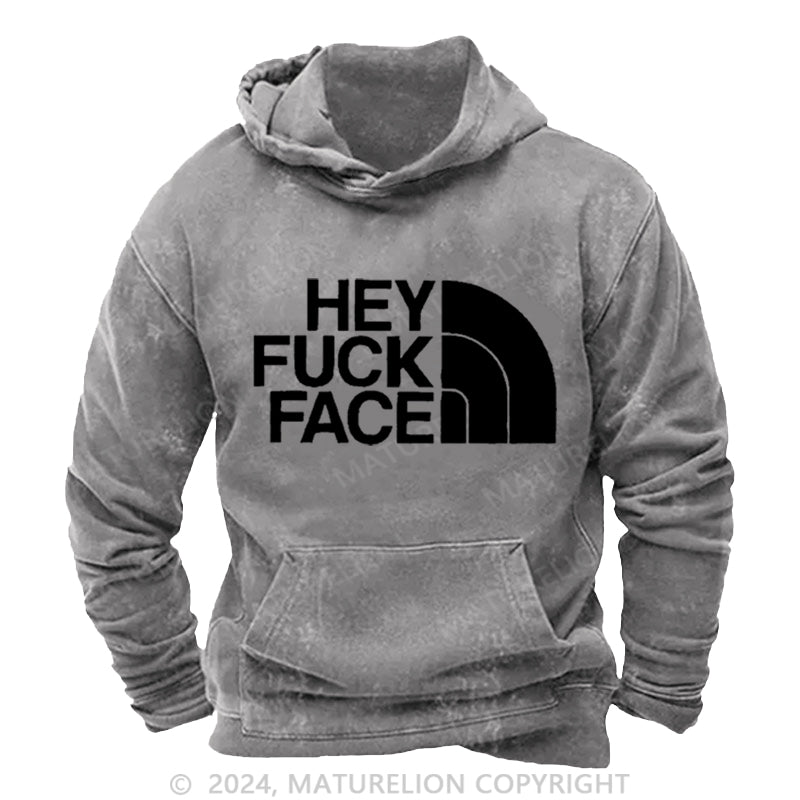 Maturelion Hey Fuck Face DTG Printing Washed Custom Hoodie