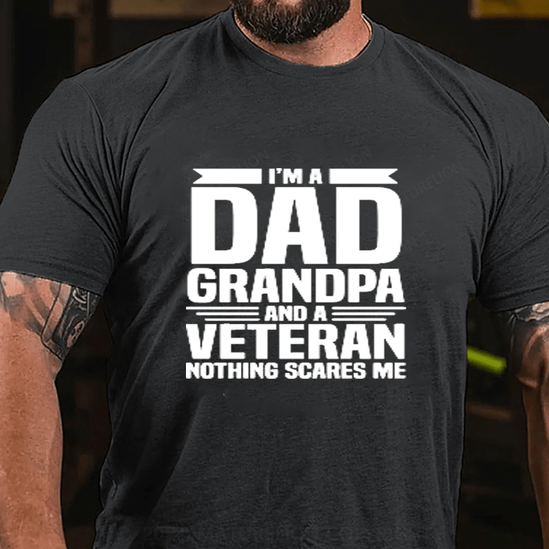 Maturelion I Am A Dad Grandpa And A Veteran Nothing Scares Me Cotton T-Shirts