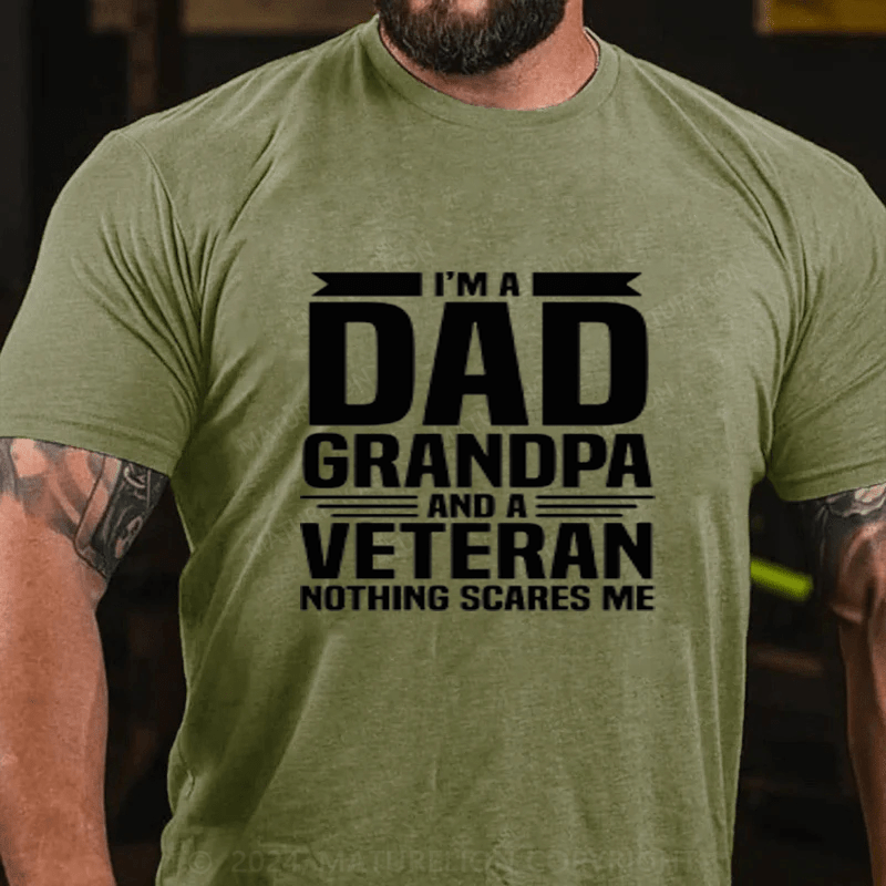 Maturelion I Am A Dad Grandpa And A Veteran Nothing Scares Me Cotton T-Shirts