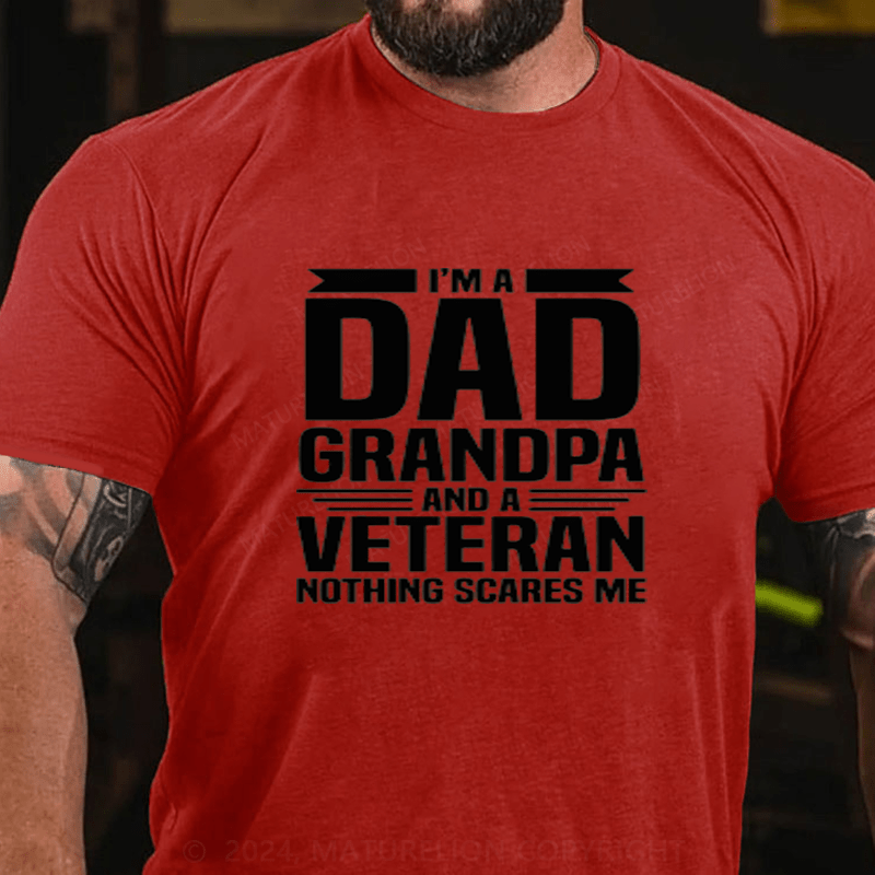 Maturelion I Am A Dad Grandpa And A Veteran Nothing Scares Me Cotton T-Shirts