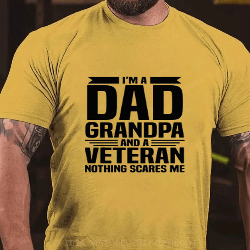 Maturelion I Am A Dad Grandpa And A Veteran Nothing Scares Me Cotton T-Shirts