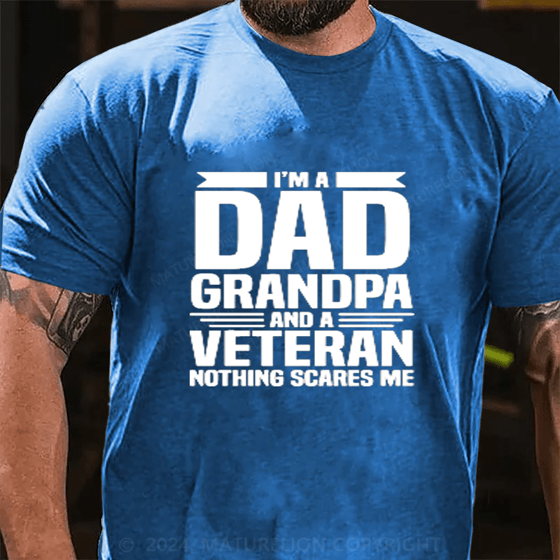 Maturelion I Am A Dad Grandpa And A Veteran Nothing Scares Me Cotton T-Shirts