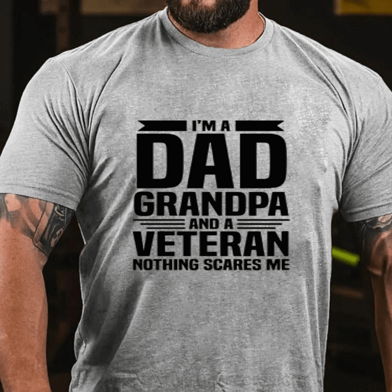 Maturelion I Am A Dad Grandpa And A Veteran Nothing Scares Me Cotton T-Shirts