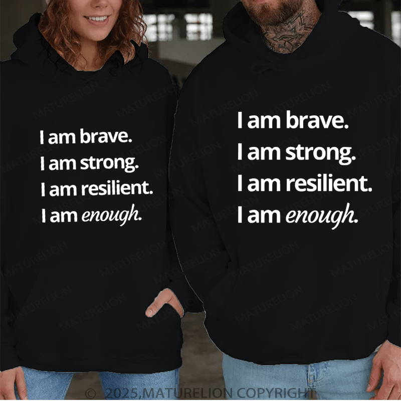 Maturelion I Am Brave Strong Resilient Enought Couple Hoodie