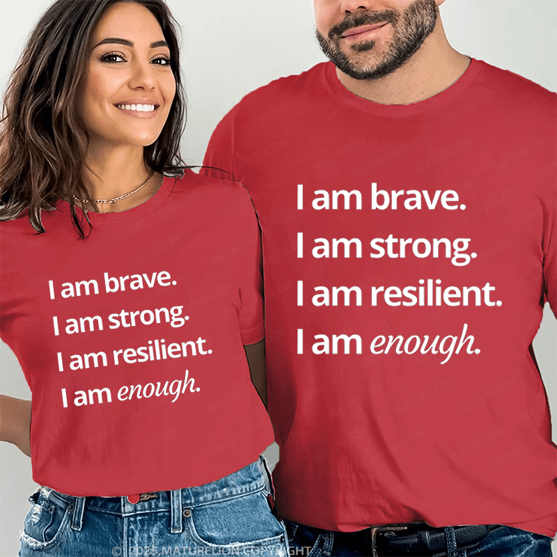 Maturelion I Am Brave Strong Resilient Enought Couple T-Shirt