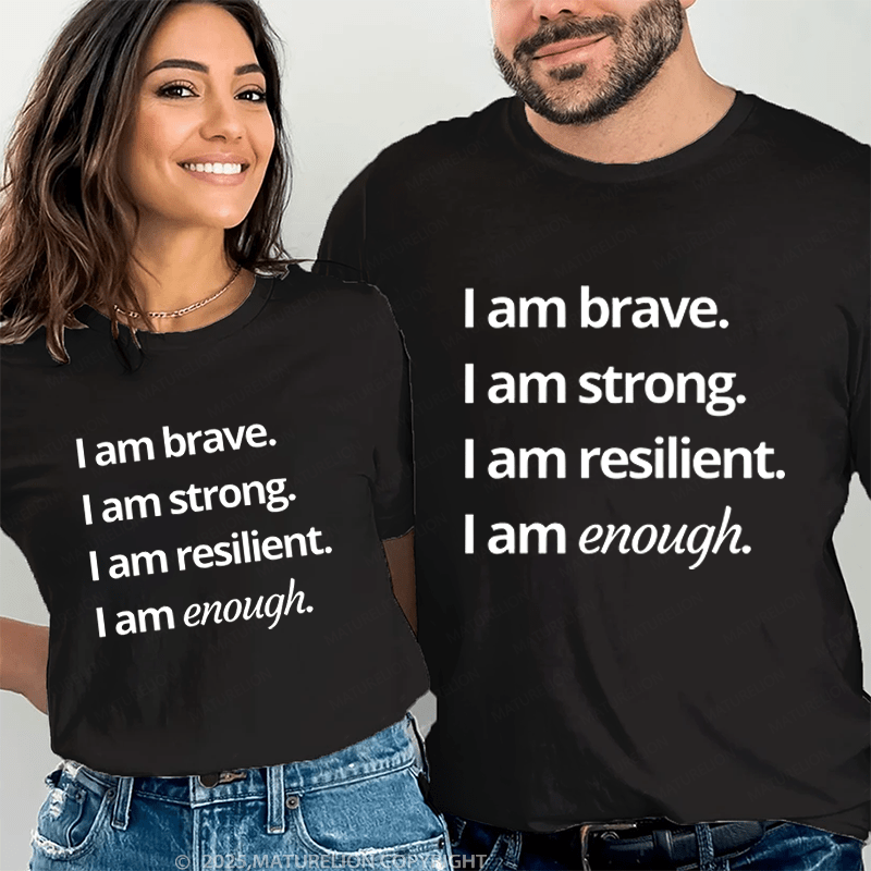 Maturelion I Am Brave Strong Resilient Enought Couple T-Shirt