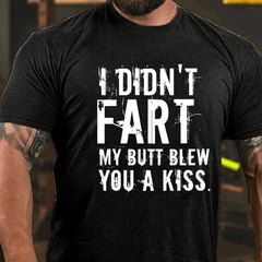 Maturelion I Didn't Fart My Butt Blew You A Kiss Cotton T-Shirt
