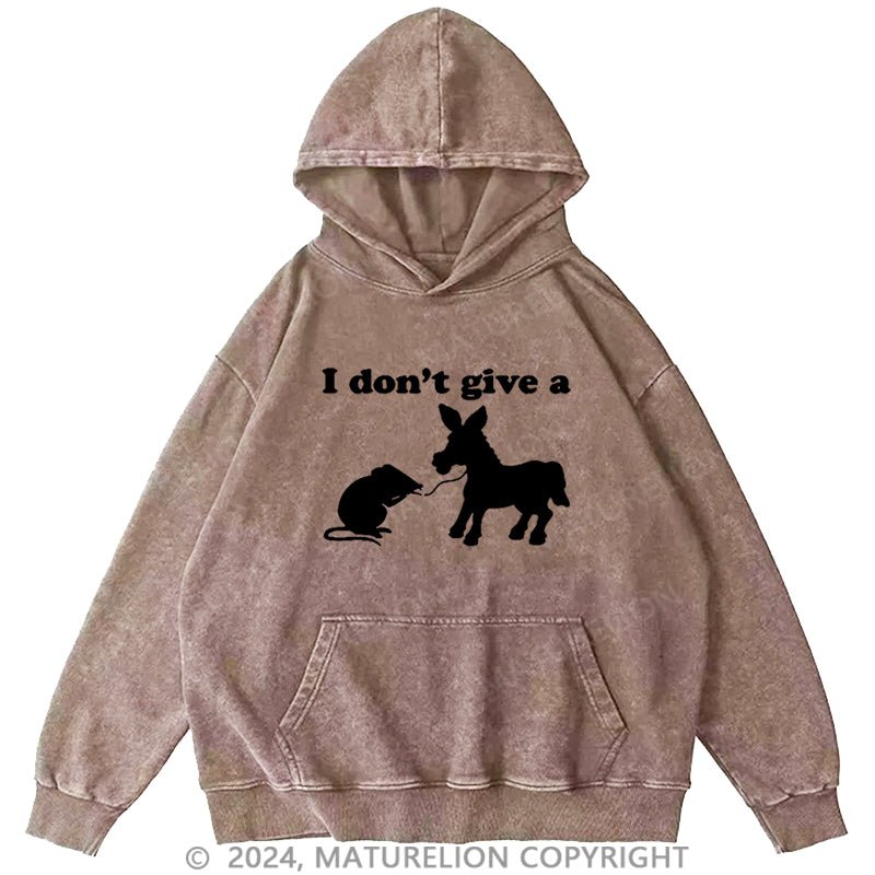 Maturelion I Don'T Give A.... DTG Printing Washed Custom Hoodie