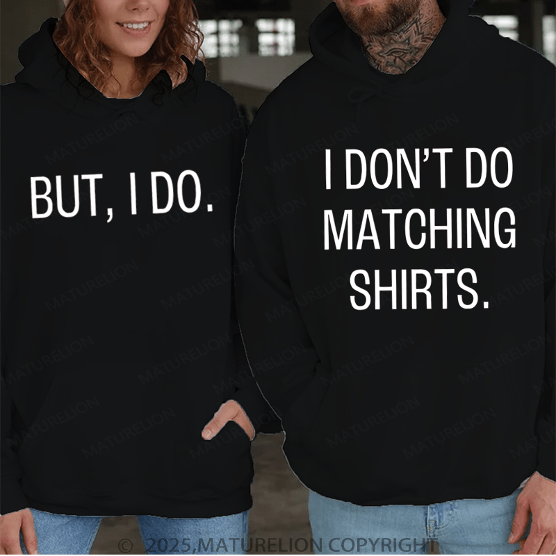 Maturelion I Don't Do Matching Shirts and But I Do Couple Hoodie