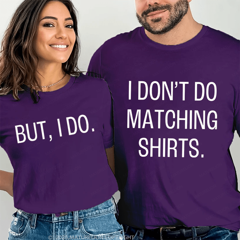 Maturelion I Don't Do Matching Shirts and But I Do Couple T-Shirt