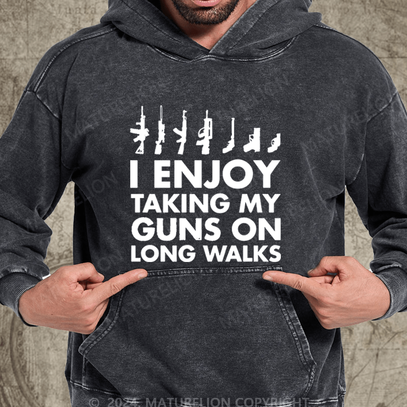 Maturelion I Enjoy Taking My Guns On Long Walks Washed Hoodie