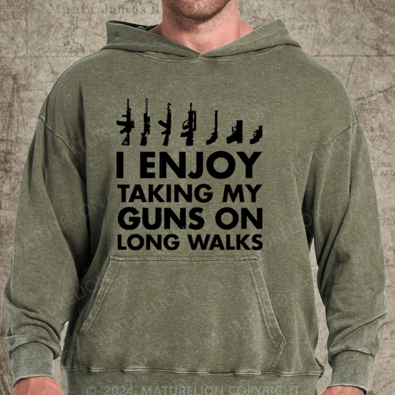 Maturelion I Enjoy Taking My Guns On Long Walks Washed Hoodie