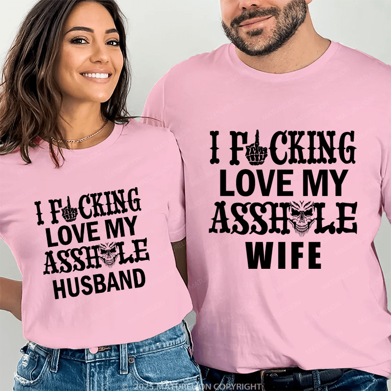 Maturelion I Fucking Love My Asshole Huaband & Wife Couple T-Shirt