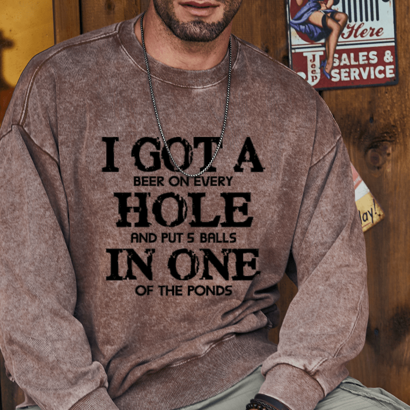 Maturelion I Got A Beer On Ever Hole And Put 5 Balls In One Of The Ponds Custom Sweatshirt